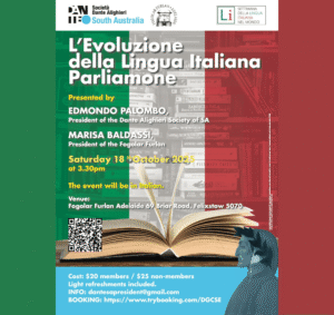 Event poster titled “L’Evoluzione della Lingua Italiana – Parliamone” (The Evolution of the Italian Language – Let’s Talk About It). The background shows bookshelves with Italian and foreign book titles overlaid by the colors of the Italian flag. The event is presented by Edmondo Palombo, President of the Dante Alighieri Society of South Australia, and Marisa Baldassi, President of the Fogolar Furlan Adelaide. It will take place on Saturday, 18 October 2025, at 3:30 pm at Fogolar Furlan Adelaide, 69 Briar Road, Felixstow 5070. The flyer notes that the event will be in Italian. Tickets cost $20 for members and $25 for non-members, with light refreshments included. Contact email: dantesapresident@gmail.com . Booking link: https://www.trybooking.com/DGCSE . Logos at the top include Società Dante Alighieri South Australia, Fogolar Furlan Adelaide, and Settimana della Lingua Italiana nel Mondo. The bottom features an illustration of Dante Alighieri beside an open book and a QR code for bookings.